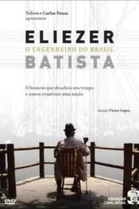 Eliezer Batista – O Engenheiro do Brasil